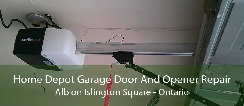 Home Depot Garage Door And Opener Repair Albion Islington Square - Ontario