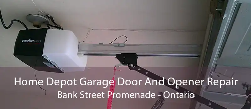 Home Depot Garage Door And Opener Repair Bank Street Promenade - Ontario