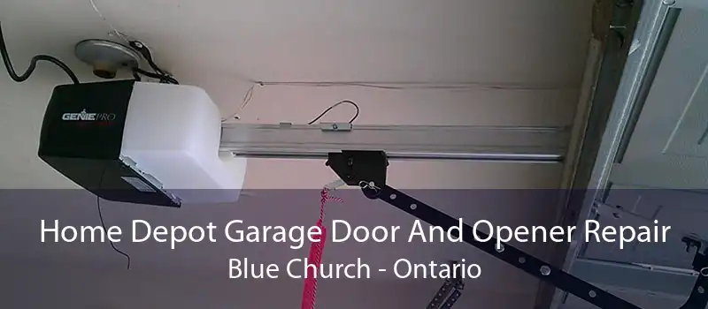 Home Depot Garage Door And Opener Repair Blue Church - Ontario