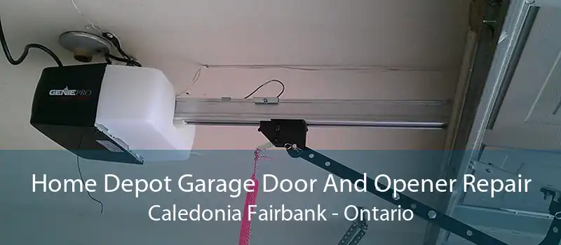 Home Depot Garage Door And Opener Repair Caledonia Fairbank - Ontario