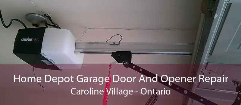 Home Depot Garage Door And Opener Repair Caroline Village - Ontario
