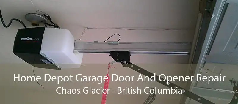 Home Depot Garage Door And Opener Repair Chaos Glacier - British Columbia