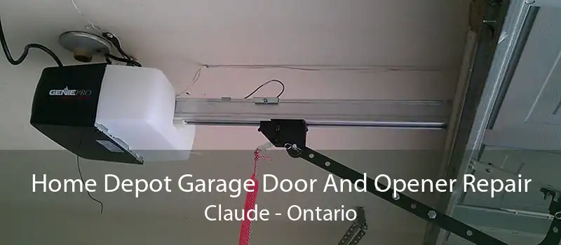 Home Depot Garage Door And Opener Repair Claude - Ontario