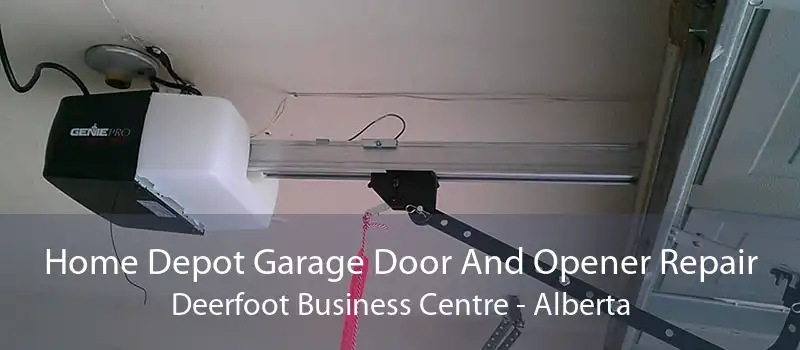Home Depot Garage Door And Opener Repair Deerfoot Business Centre - Alberta