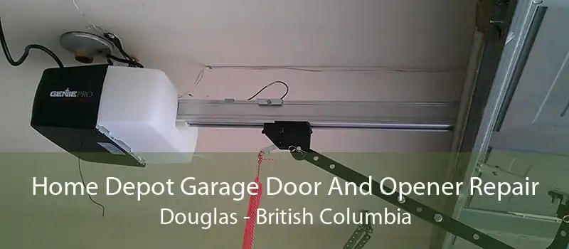 Home Depot Garage Door And Opener Repair Douglas - British Columbia