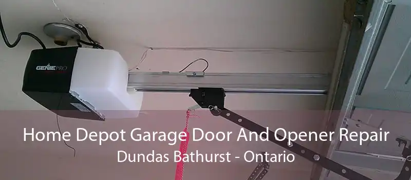 Home Depot Garage Door And Opener Repair Dundas Bathurst - Ontario