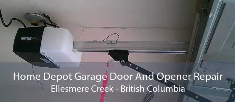 Home Depot Garage Door And Opener Repair Ellesmere Creek - British Columbia