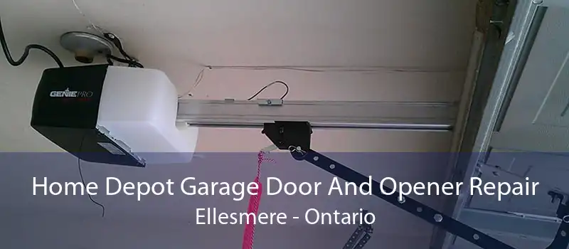 Home Depot Garage Door And Opener Repair Ellesmere - Ontario