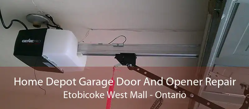 Home Depot Garage Door And Opener Repair Etobicoke West Mall - Ontario