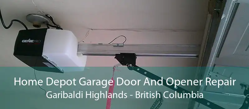 Home Depot Garage Door And Opener Repair Garibaldi Highlands - British Columbia