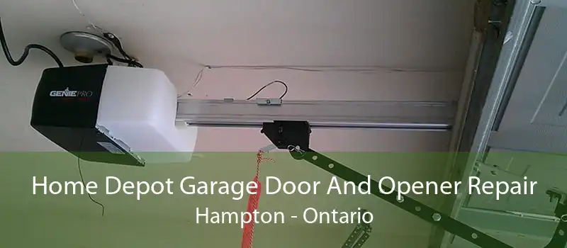 Home Depot Garage Door And Opener Repair Hampton - Ontario