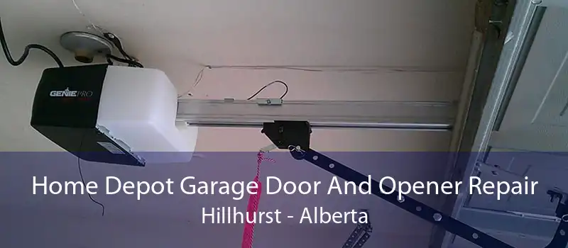 Home Depot Garage Door And Opener Repair Hillhurst - Alberta