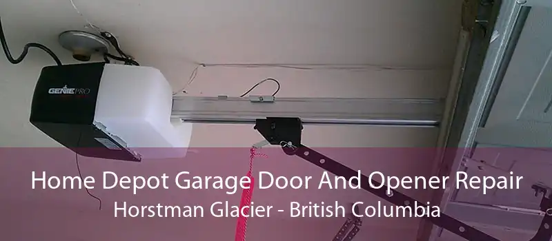 Home Depot Garage Door And Opener Repair Horstman Glacier - British Columbia