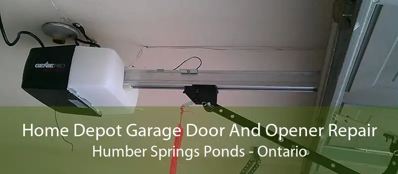 Home Depot Garage Door And Opener Repair Humber Springs Ponds - Ontario