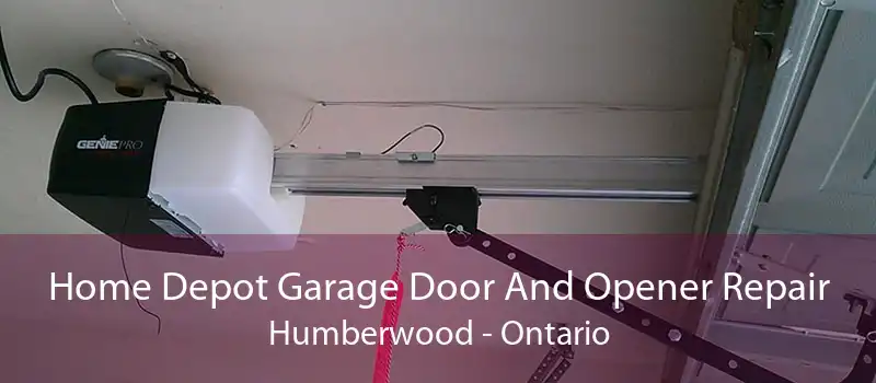 Home Depot Garage Door And Opener Repair Humberwood - Ontario