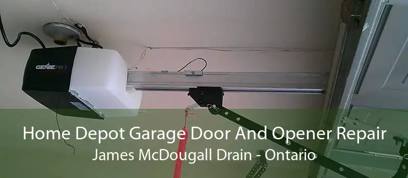 Home Depot Garage Door And Opener Repair James McDougall Drain - Ontario