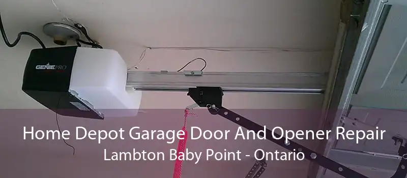 Home Depot Garage Door And Opener Repair Lambton Baby Point - Ontario