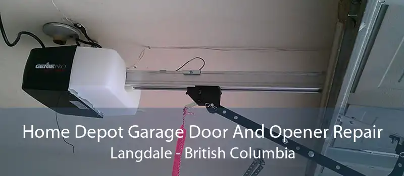 Home Depot Garage Door And Opener Repair Langdale - British Columbia