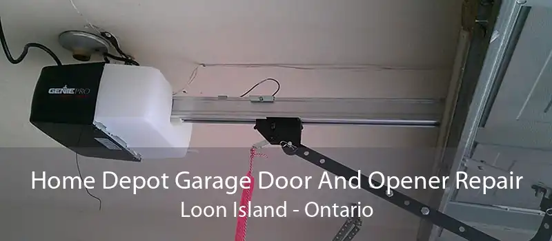 Home Depot Garage Door And Opener Repair Loon Island - Ontario