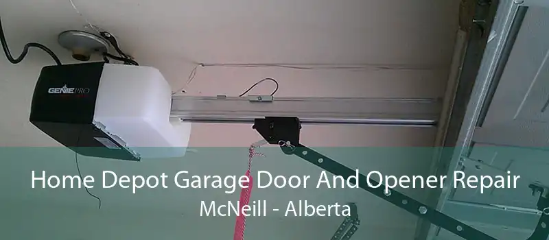 Home Depot Garage Door And Opener Repair McNeill - Alberta