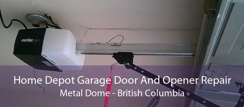 Home Depot Garage Door And Opener Repair Metal Dome - British Columbia