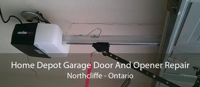 Home Depot Garage Door And Opener Repair Northcliffe - Ontario