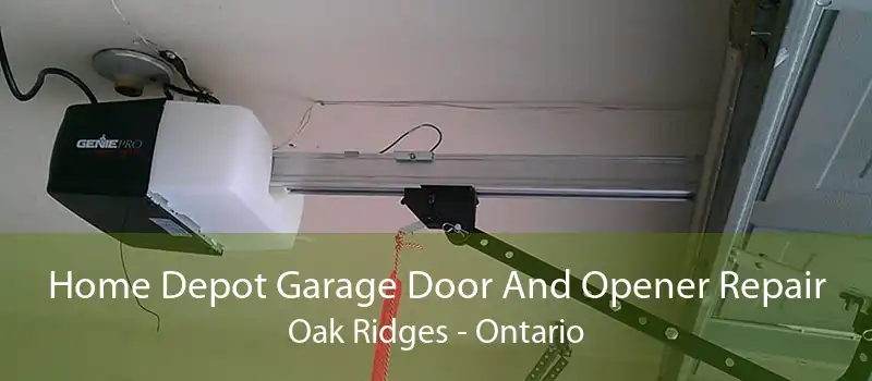 Home Depot Garage Door And Opener Repair Oak Ridges - Ontario