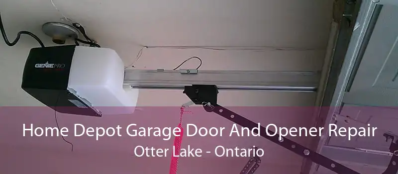 Home Depot Garage Door And Opener Repair Otter Lake - Ontario
