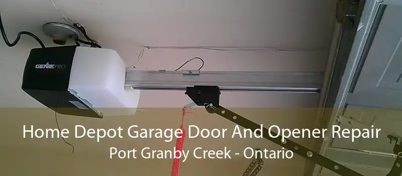 Home Depot Garage Door And Opener Repair Port Granby Creek - Ontario
