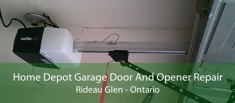 Home Depot Garage Door And Opener Repair Rideau Glen - Ontario