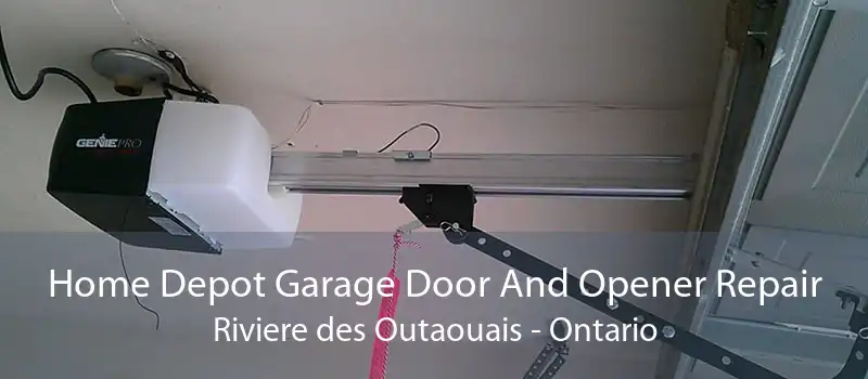 Home Depot Garage Door And Opener Repair Riviere des Outaouais - Ontario