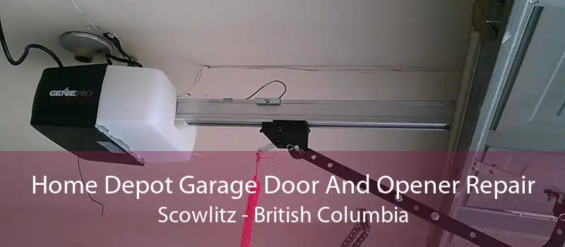 Home Depot Garage Door And Opener Repair Scowlitz - British Columbia