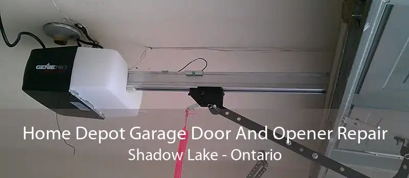 Home Depot Garage Door And Opener Repair Shadow Lake - Ontario
