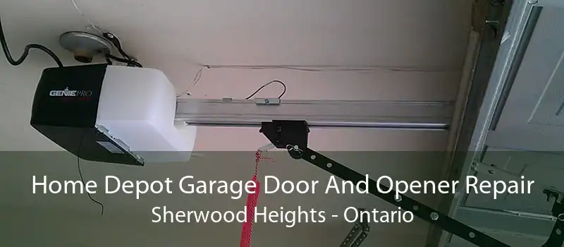 Home Depot Garage Door And Opener Repair Sherwood Heights - Ontario