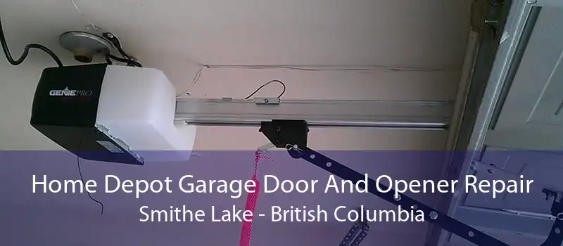 Home Depot Garage Door And Opener Repair Smithe Lake - British Columbia