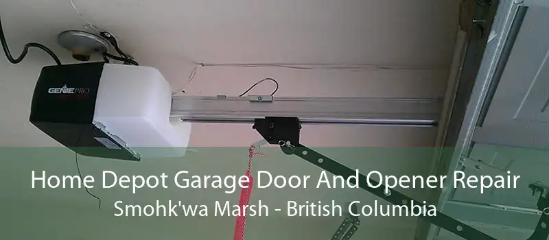 Home Depot Garage Door And Opener Repair Smohk'wa Marsh - British Columbia