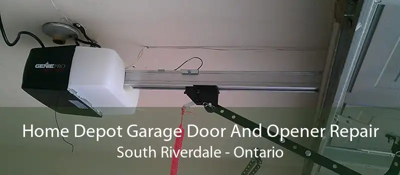 Home Depot Garage Door And Opener Repair South Riverdale - Ontario