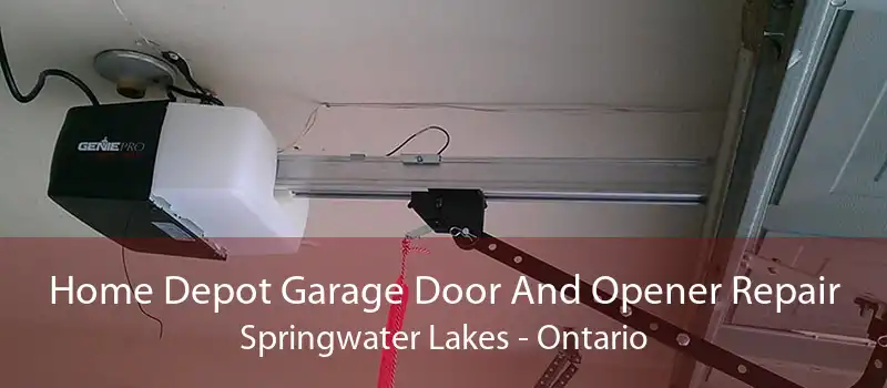 Home Depot Garage Door And Opener Repair Springwater Lakes - Ontario