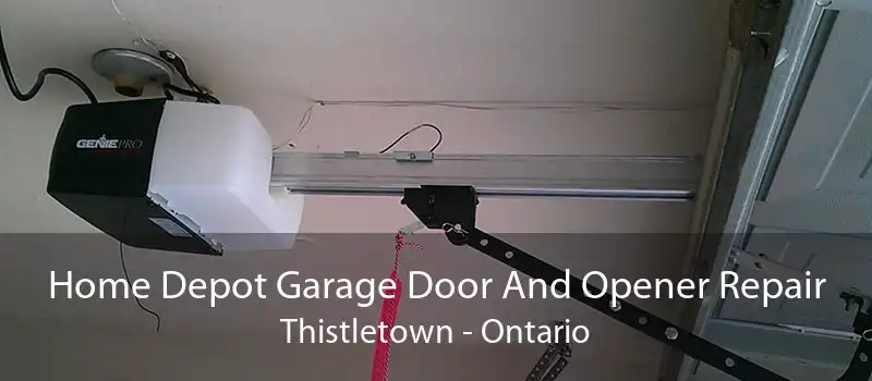 Home Depot Garage Door And Opener Repair Thistletown - Ontario