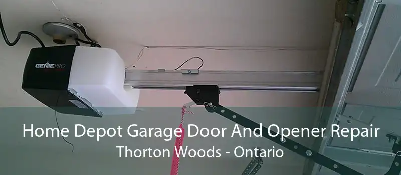 Home Depot Garage Door And Opener Repair Thorton Woods - Ontario