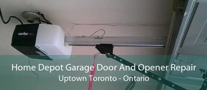 Home Depot Garage Door And Opener Repair Uptown Toronto - Ontario