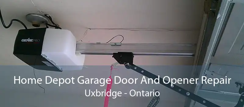 Home Depot Garage Door And Opener Repair Uxbridge - Ontario
