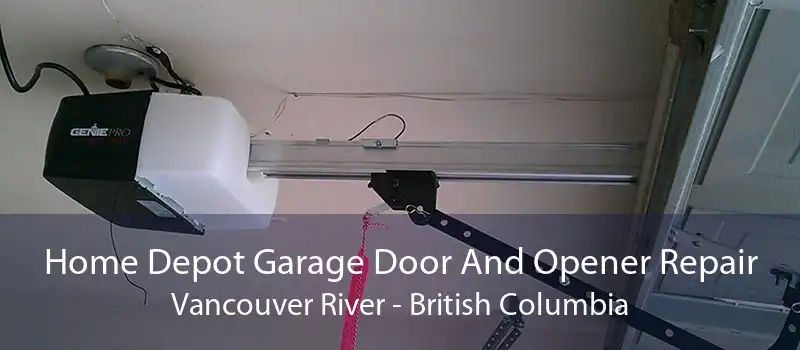 Home Depot Garage Door And Opener Repair Vancouver River - British Columbia