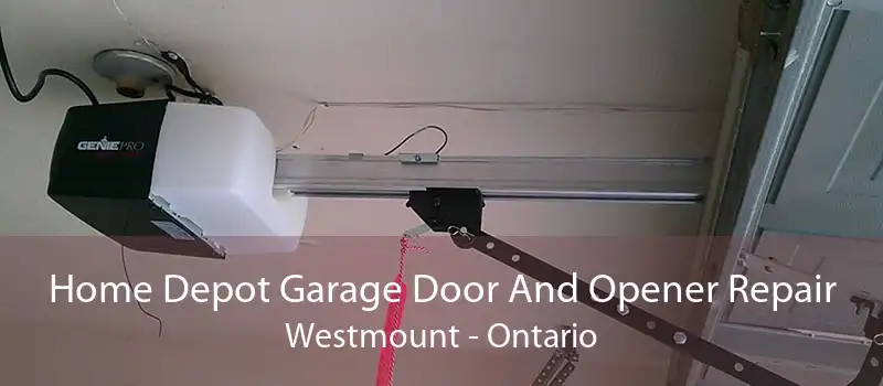 Home Depot Garage Door And Opener Repair Westmount - Ontario