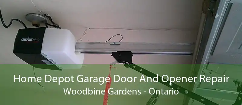Home Depot Garage Door And Opener Repair Woodbine Gardens - Ontario