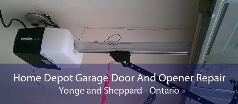 Home Depot Garage Door And Opener Repair Yonge and Sheppard - Ontario
