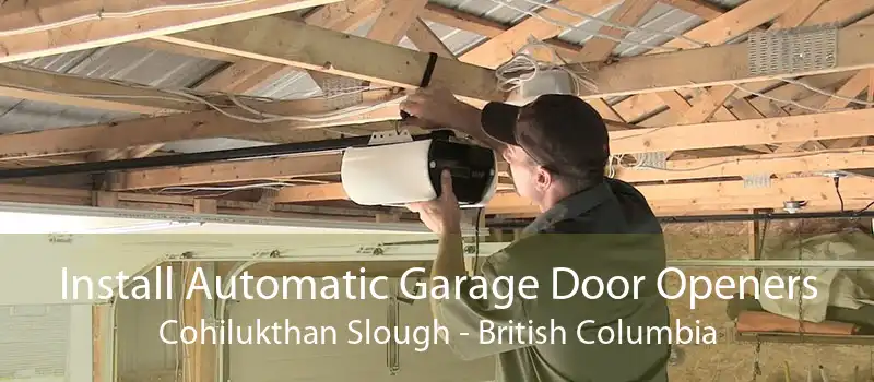 Install Automatic Garage Door Openers Cohilukthan Slough - British Columbia