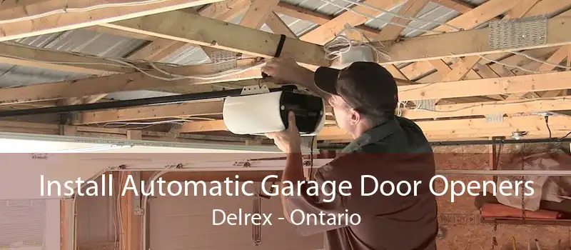 Install Automatic Garage Door Openers Delrex - Ontario