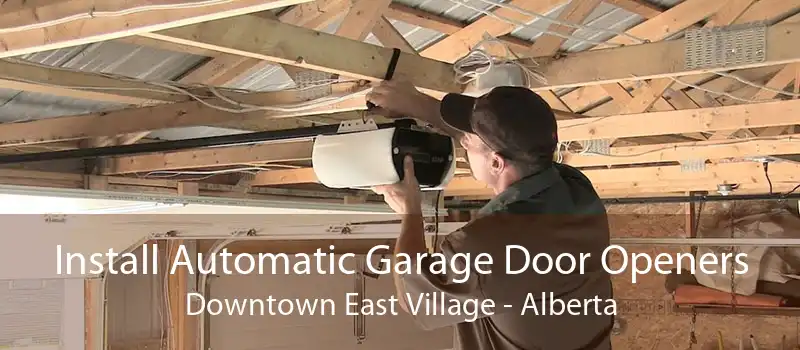 Install Automatic Garage Door Openers Downtown East Village - Alberta