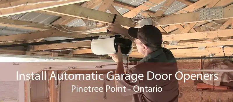 Install Automatic Garage Door Openers Pinetree Point - Ontario